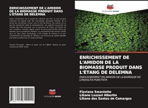 Seller image for ENRICHISSEMENT DE L'AMIDON DE LA BIOMASSE PRODUIT DANS L'TANG DE DELEMNA for sale by BuchWeltWeit Ludwig Meier e.K.
