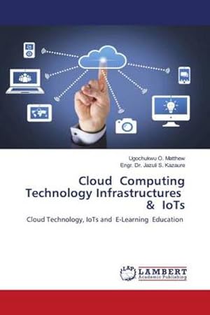 Seller image for Cloud Computing Technology Infrastructures & IoTs for sale by BuchWeltWeit Ludwig Meier e.K.