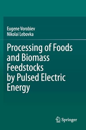 Imagen del vendedor de Processing of Foods and Biomass Feedstocks by Pulsed Electric Energy a la venta por BuchWeltWeit Ludwig Meier e.K.