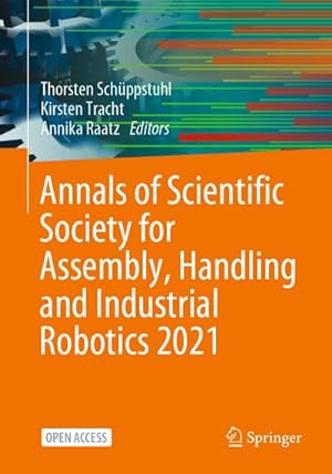 Image du vendeur pour Annals of Scientific Society for Assembly, Handling and Industrial Robotics 2021 mis en vente par BuchWeltWeit Ludwig Meier e.K.