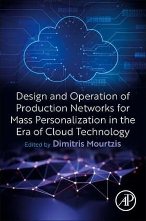 Seller image for Design and Operation of Production Networks for Mass Personalization in the Era of Cloud Technology for sale by BuchWeltWeit Ludwig Meier e.K.