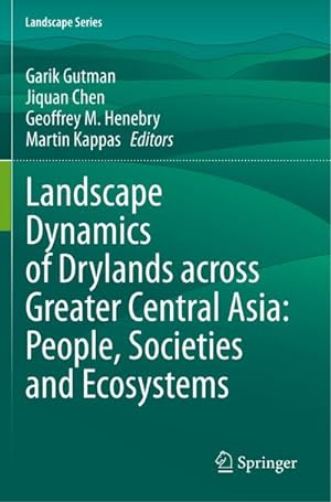 Imagen del vendedor de Landscape Dynamics of Drylands across Greater Central Asia: People, Societies and Ecosystems a la venta por BuchWeltWeit Ludwig Meier e.K.