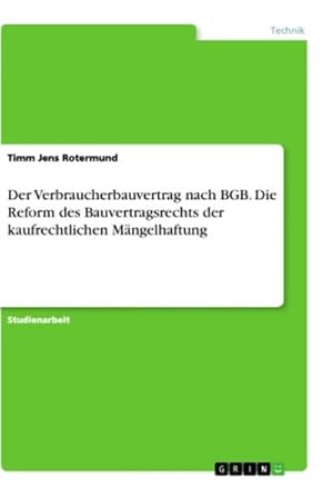 Imagen del vendedor de Der Verbraucherbauvertrag nach BGB. Die Reform des Bauvertragsrechts der kaufrechtlichen Mngelhaftung a la venta por BuchWeltWeit Ludwig Meier e.K.