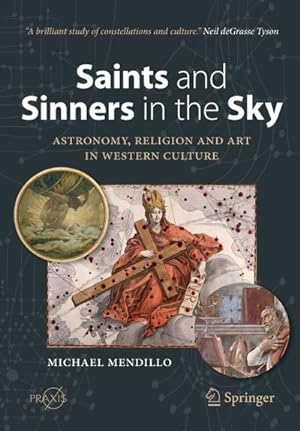 Image du vendeur pour Saints and Sinners in the Sky: Astronomy, Religion and Art in Western Culture mis en vente par BuchWeltWeit Ludwig Meier e.K.