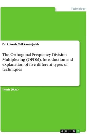 Seller image for The Orthogonal Frequency Division Multiplexing (OFDM). Introduction and explanation of five different types of techniques for sale by BuchWeltWeit Ludwig Meier e.K.