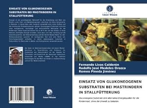 Imagen del vendedor de EINSATZ VON GLUKONEOGENEN SUBSTRATEN BEI MASTRINDERN IN STALLFTTERUNG a la venta por BuchWeltWeit Ludwig Meier e.K.