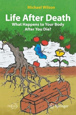 Image du vendeur pour Life After Death: What Happens to Your Body After You Die? mis en vente par BuchWeltWeit Ludwig Meier e.K.