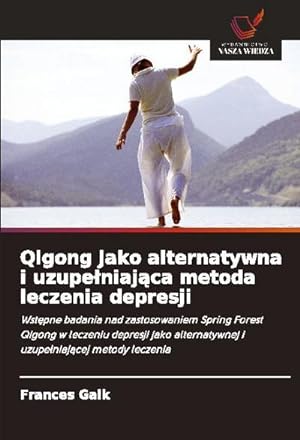 Seller image for Qigong jako alternatywna i uzupeniajca metoda leczenia depresji for sale by BuchWeltWeit Ludwig Meier e.K.