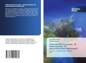Seller image for A Review:On Curcumin , N-heterocyclic(1.10. phenonthroline,4-Aminoanti for sale by BuchWeltWeit Ludwig Meier e.K.