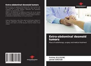 Imagen del vendedor de Extra-abdominal desmoid tumors a la venta por BuchWeltWeit Ludwig Meier e.K.