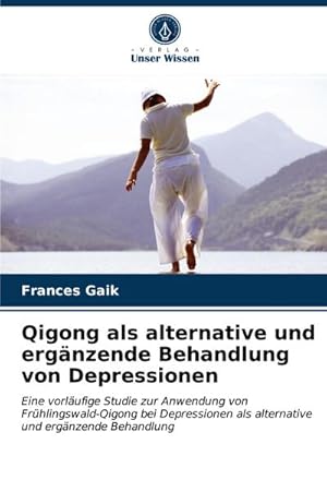 Seller image for Qigong als alternative und ergnzende Behandlung von Depressionen for sale by BuchWeltWeit Ludwig Meier e.K.