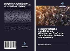 Seller image for Deterministische wandeling op Willekeurige Grafische Data Fusie en Ontstaan van Patronen for sale by BuchWeltWeit Ludwig Meier e.K.