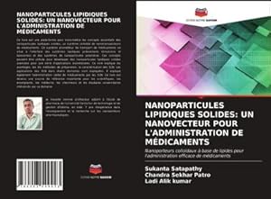 Seller image for NANOPARTICULES LIPIDIQUES SOLIDES: UN NANOVECTEUR POUR L'ADMINISTRATION DE MDICAMENTS for sale by BuchWeltWeit Ludwig Meier e.K.