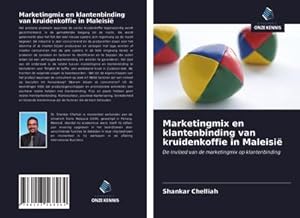 Seller image for Marketingmix en klantenbinding van kruidenkoffie in Maleisi for sale by BuchWeltWeit Ludwig Meier e.K.