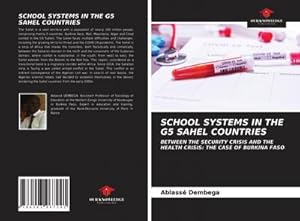 Seller image for SCHOOL SYSTEMS IN THE G5 SAHEL COUNTRIES for sale by BuchWeltWeit Ludwig Meier e.K.