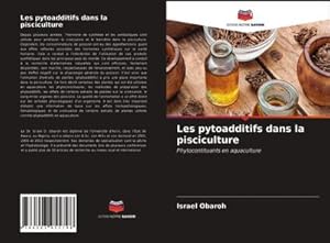 Immagine del venditore per Les pytoadditifs dans la pisciculture venduto da BuchWeltWeit Ludwig Meier e.K.