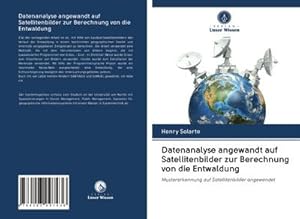 Seller image for Datenanalyse angewandt auf Satellitenbilder zur Berechnung von die Entwaldung for sale by BuchWeltWeit Ludwig Meier e.K.