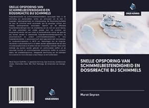 Imagen del vendedor de SNELLE OPSPORING VAN SCHIMMELBESTENDIGHEID EN DOSISREACTIE BIJ SCHIMMELS a la venta por BuchWeltWeit Ludwig Meier e.K.