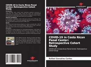 Image du vendeur pour COVID-19 in Costa Rican Penal Center: Retrospective Cohort Study mis en vente par BuchWeltWeit Ludwig Meier e.K.