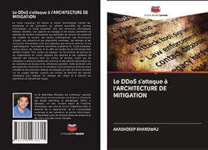 Image du vendeur pour Le DDoS s'attaque  l'ARCHITECTURE DE MITIGATION mis en vente par BuchWeltWeit Ludwig Meier e.K.