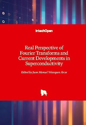 Bild des Verk�ufers f�r Real Perspective of Fourier Transforms and Current Developments in Superconductivity zum Verkauf von BuchWeltWeit Ludwig Meier e.K.