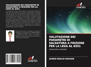 Seller image for VALUTAZIONE DEI PARAMETRI DI SALDATURA A FRIZIONE PER LA LEGA AL 6351 for sale by BuchWeltWeit Ludwig Meier e.K.