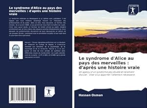 Image du vendeur pour Le syndrome d'Alice au pays des merveilles : d'aprs une histoire vraie mis en vente par BuchWeltWeit Ludwig Meier e.K.