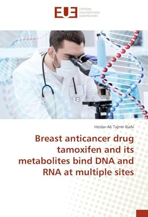 Imagen del vendedor de Breast anticancer drug tamoxifen and its metabolites bind DNA and RNA at multiple sites a la venta por BuchWeltWeit Ludwig Meier e.K.