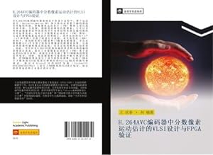 Seller image for H 264AVC bian ma qi zhong fen shu xiang su yun dong gu ji de VLSI she ji yu FPGA yan zheng for sale by BuchWeltWeit Ludwig Meier e.K.