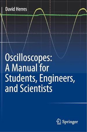 Seller image for Oscilloscopes: A Manual for Students, Engineers, and Scientists for sale by BuchWeltWeit Ludwig Meier e.K.