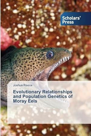 Seller image for Evolutionary Relationships and Population Genetics of Moray Eels for sale by BuchWeltWeit Ludwig Meier e.K.