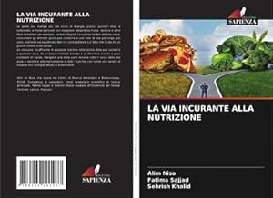 Seller image for LA VIA INCURANTE ALLA NUTRIZIONE for sale by BuchWeltWeit Ludwig Meier e.K.