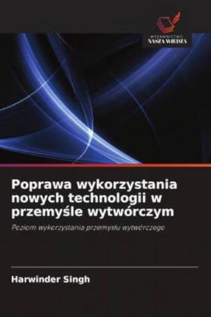 Seller image for Poprawa wykorzystania nowych technologii w przemysle wytwrczym for sale by BuchWeltWeit Ludwig Meier e.K.