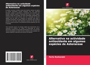 Immagine del venditore per Alternativa na actividade antioxidante em algumas espcies de Asteraceae venduto da BuchWeltWeit Ludwig Meier e.K.