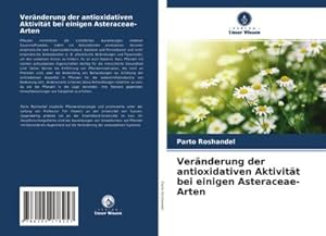 Immagine del venditore per Vernderung der antioxidativen Aktivitt bei einigen Asteraceae-Arten venduto da BuchWeltWeit Ludwig Meier e.K.