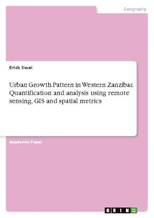Seller image for Urban Growth Pattern in Western Zanzibar. Quantification and analysis using remote sensing, GIS and spatial metrics for sale by BuchWeltWeit Ludwig Meier e.K.