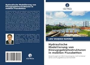 Bild des Verkufers fr Hydraulische Modellierung von Einzugsgebietsstrukturen in mobilen Flussbetten zum Verkauf von BuchWeltWeit Ludwig Meier e.K.
