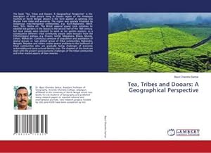 Seller image for Tea, Tribes and Dooars: A Geographical Perspective for sale by BuchWeltWeit Ludwig Meier e.K.