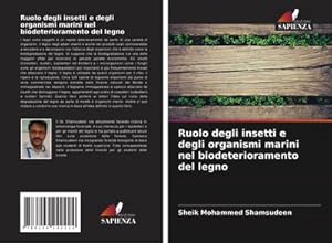 Seller image for Ruolo degli insetti e degli organismi marini nel biodeterioramento del legno for sale by BuchWeltWeit Ludwig Meier e.K.