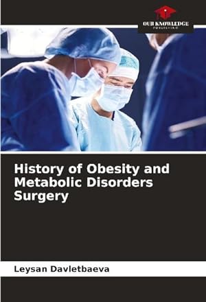 Imagen del vendedor de History of Obesity and Metabolic Disorders Surgery a la venta por BuchWeltWeit Ludwig Meier e.K.