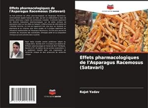 Seller image for Effets pharmacologiques de l'Asparagus Racemosus (Satavari) for sale by BuchWeltWeit Ludwig Meier e.K.