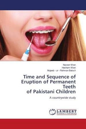 Seller image for Time and Sequence of Eruption of Permanent Teeth of Pakistani Children for sale by BuchWeltWeit Ludwig Meier e.K.