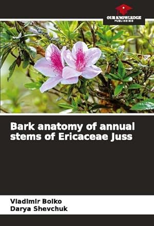 Imagen del vendedor de Bark anatomy of annual stems of Ericaceae Juss a la venta por BuchWeltWeit Ludwig Meier e.K.