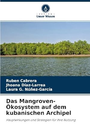 Imagen del vendedor de Das Mangroven-kosystem auf dem kubanischen Archipel a la venta por BuchWeltWeit Ludwig Meier e.K.
