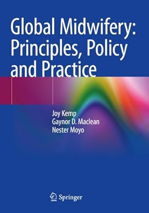 Seller image for Global Midwifery: Principles, Policy and Practice for sale by BuchWeltWeit Ludwig Meier e.K.