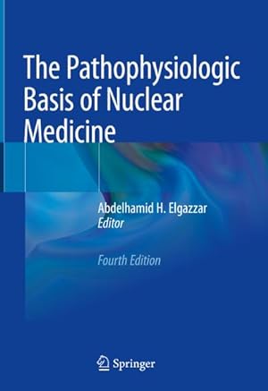 Bild des Verkufers fr The Pathophysiologic Basis of Nuclear Medicine zum Verkauf von BuchWeltWeit Ludwig Meier e.K.