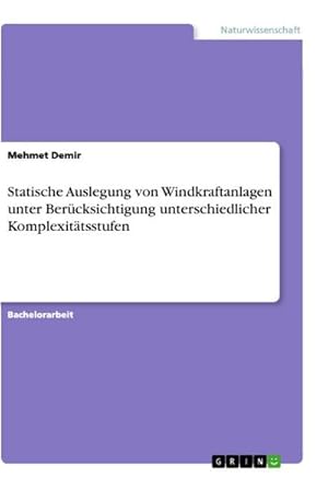 Immagine del venditore per Statische Auslegung von Windkraftanlagen unter Bercksichtigung unterschiedlicher Komplexittsstufen venduto da BuchWeltWeit Ludwig Meier e.K.