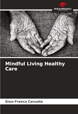 Imagen del vendedor de Mindful Living Healthy Care a la venta por BuchWeltWeit Ludwig Meier e.K.