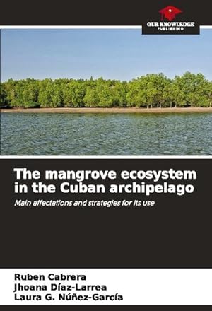 Imagen del vendedor de The mangrove ecosystem in the Cuban archipelago a la venta por BuchWeltWeit Ludwig Meier e.K.