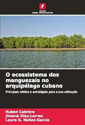 Imagen del vendedor de O ecossistema dos manguezais no arquiplago cubano a la venta por BuchWeltWeit Ludwig Meier e.K.